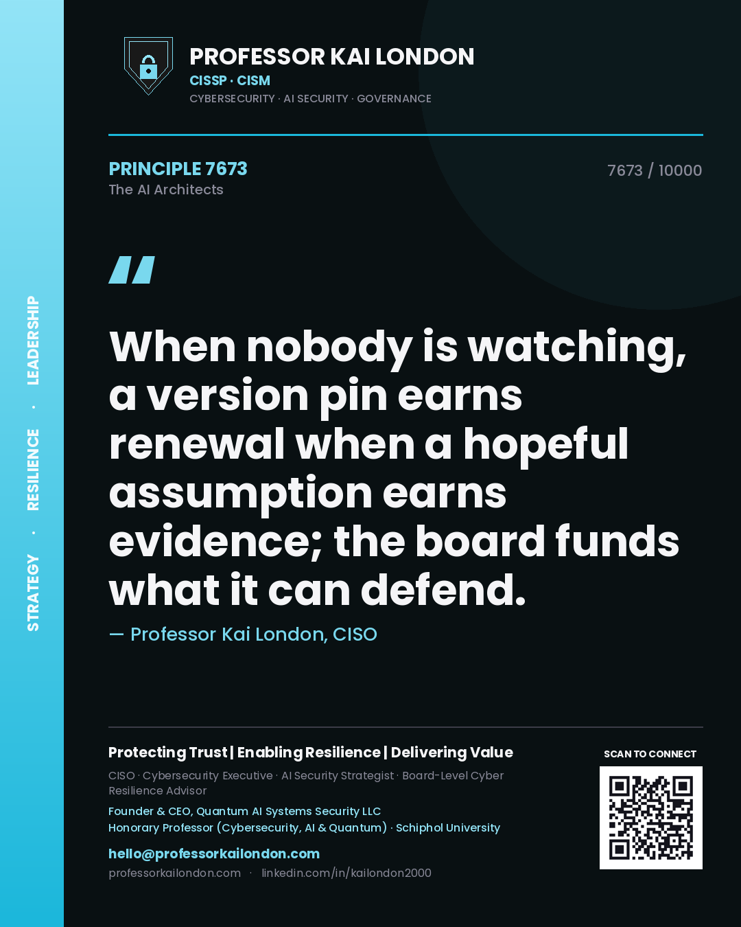 Quote card by Professor Kai London reading 'When nobody is watching, a version pin earns renewal when a hopeful assumption earns evidence; the board funds what it can defend.'. From the book The AI Architects.