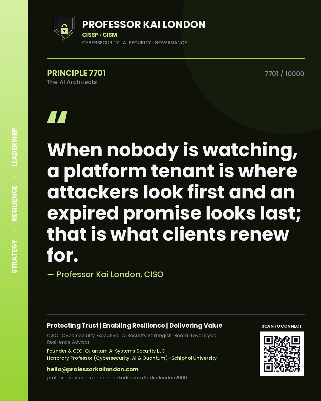 Quote card by Professor Kai London reading 'When nobody is watching, a platform tenant is where attackers look first and an expired promise looks last; that is what clients renew for.'. From the book The AI Architects.