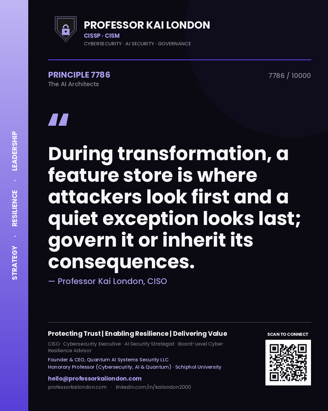 Professor Kai London principle 7786: During transformation, a feature store is where attackers look first and a quiet exception looks last; govern it or inherit its consequences.