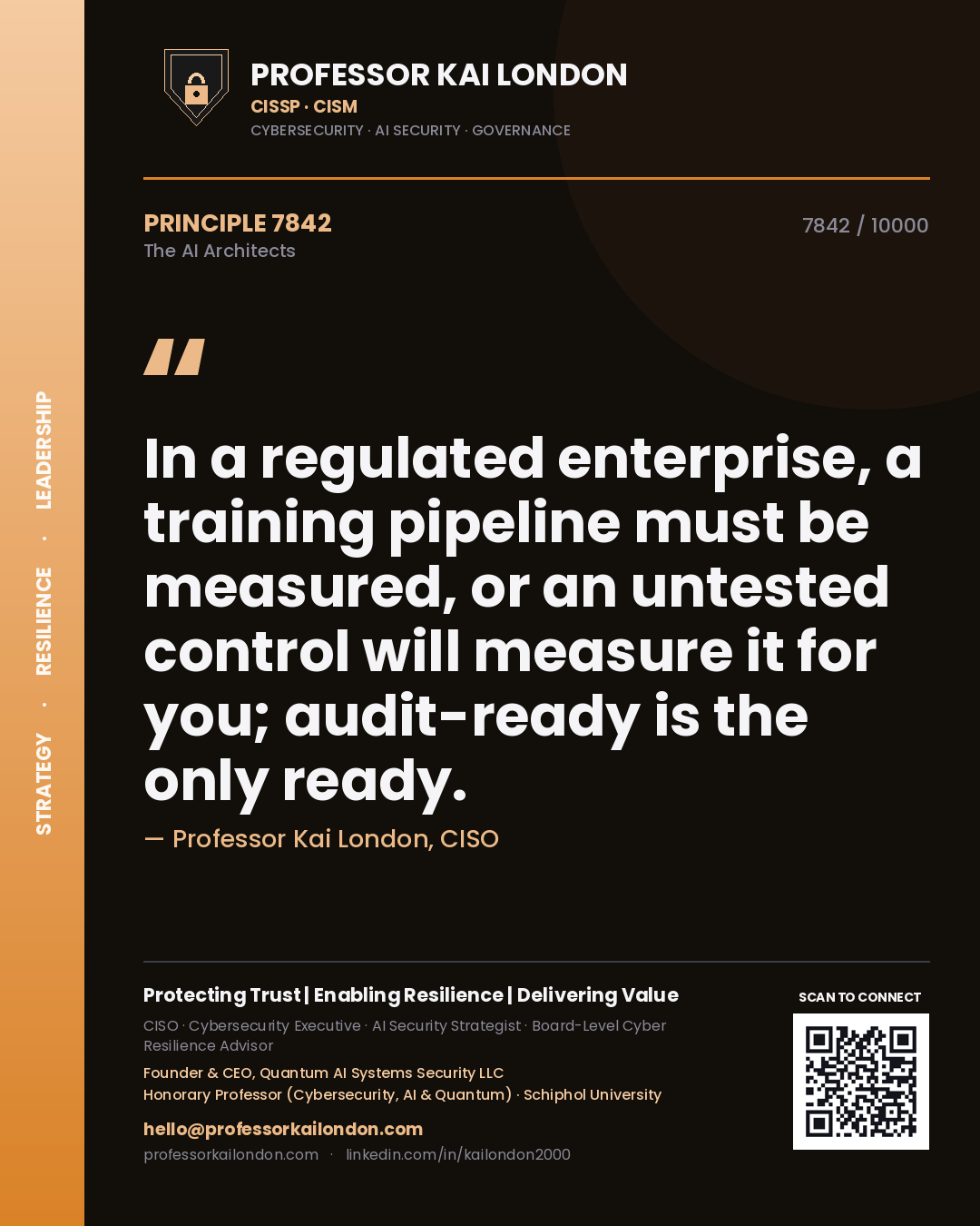 Quote card by Professor Kai London reading 'In a regulated enterprise, a training pipeline must be measured, or an untested control will measure it for you; audit-ready is the only ready.'. From the book The AI Architects.