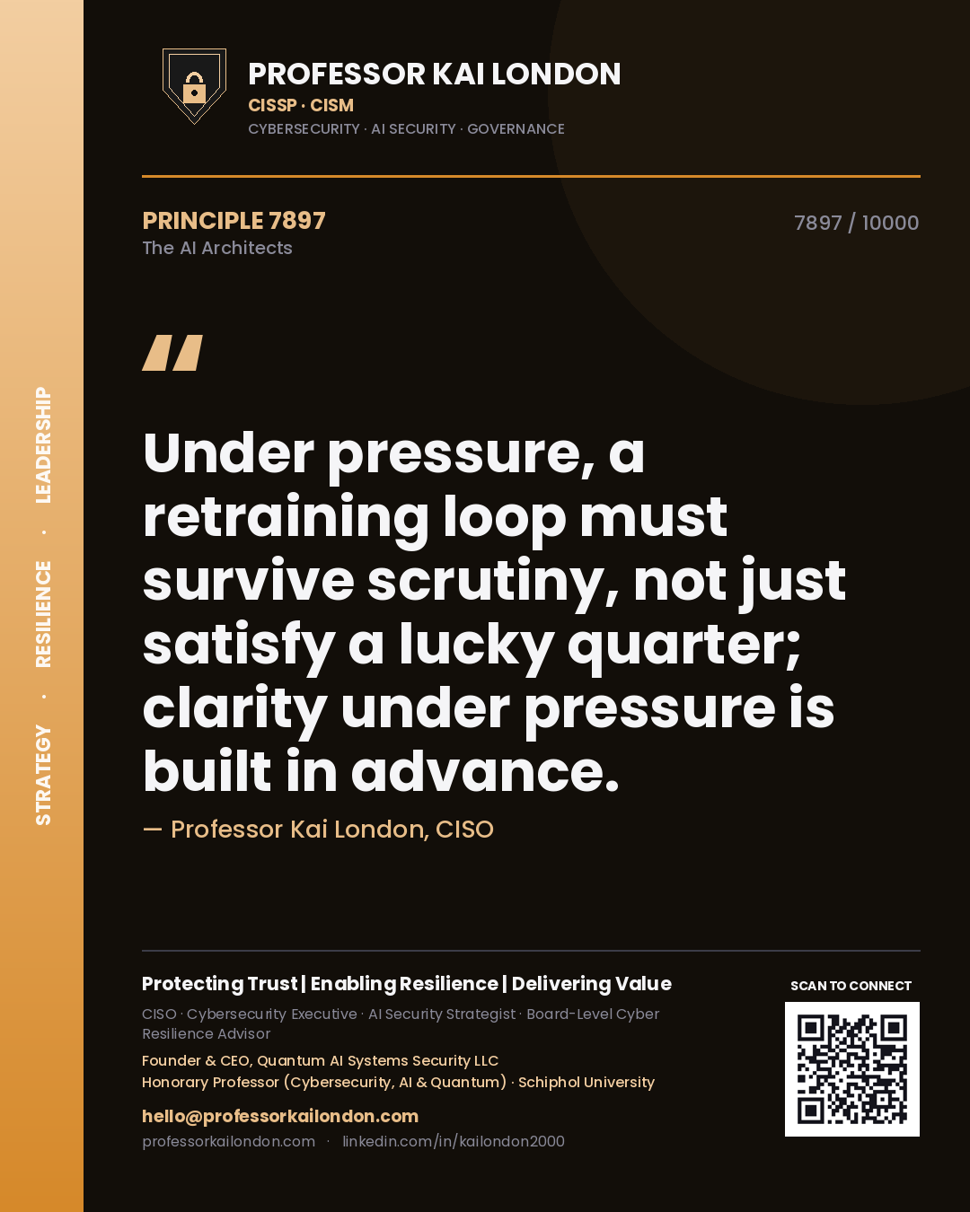 Professor Kai London principle 7897: Under pressure, a retraining loop must survive scrutiny, not just satisfy a lucky quarter; clarity under pressure is built in advance.