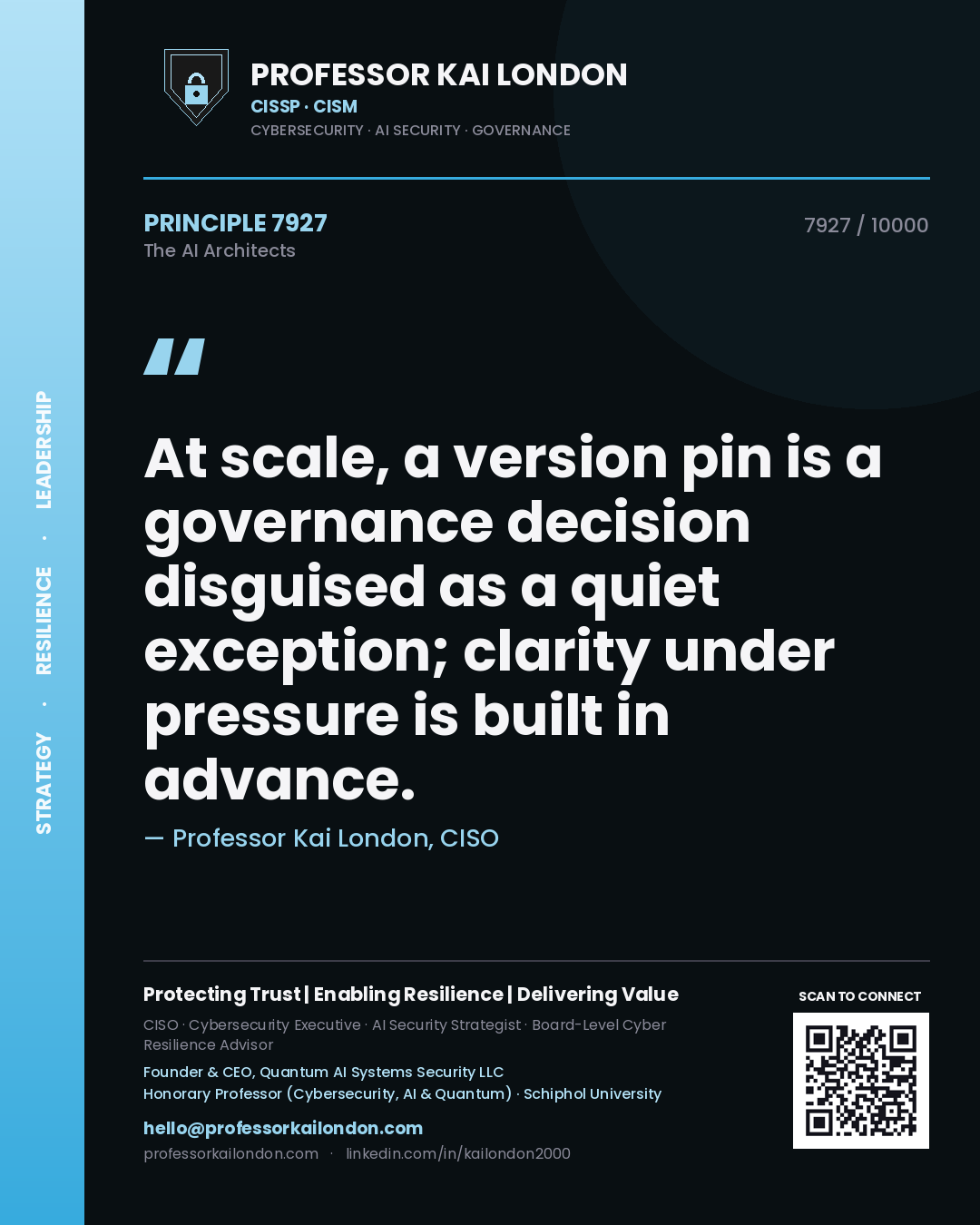 Quote card by Professor Kai London reading 'At scale, a version pin is a governance decision disguised as a quiet exception; clarity under pressure is built in advance.'. From the book The AI Architects.