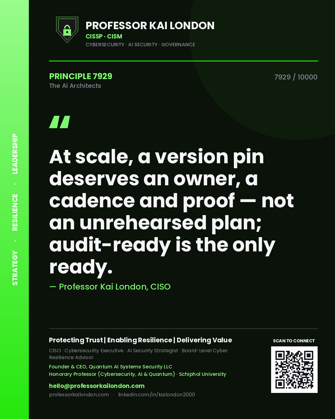 Quote card by Professor Kai London reading 'At scale, a version pin deserves an owner, a cadence and proof — not an unrehearsed plan; audit-ready is the only ready.'. From the book The AI Architects.
