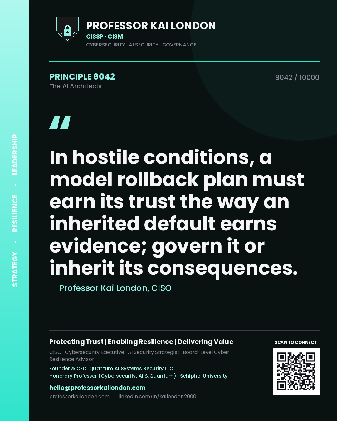 Quote card by Professor Kai London reading 'In hostile conditions, a model rollback plan must earn its trust the way an inherited default earns evidence; govern it or inherit its consequences.'. From the book The AI Architects.