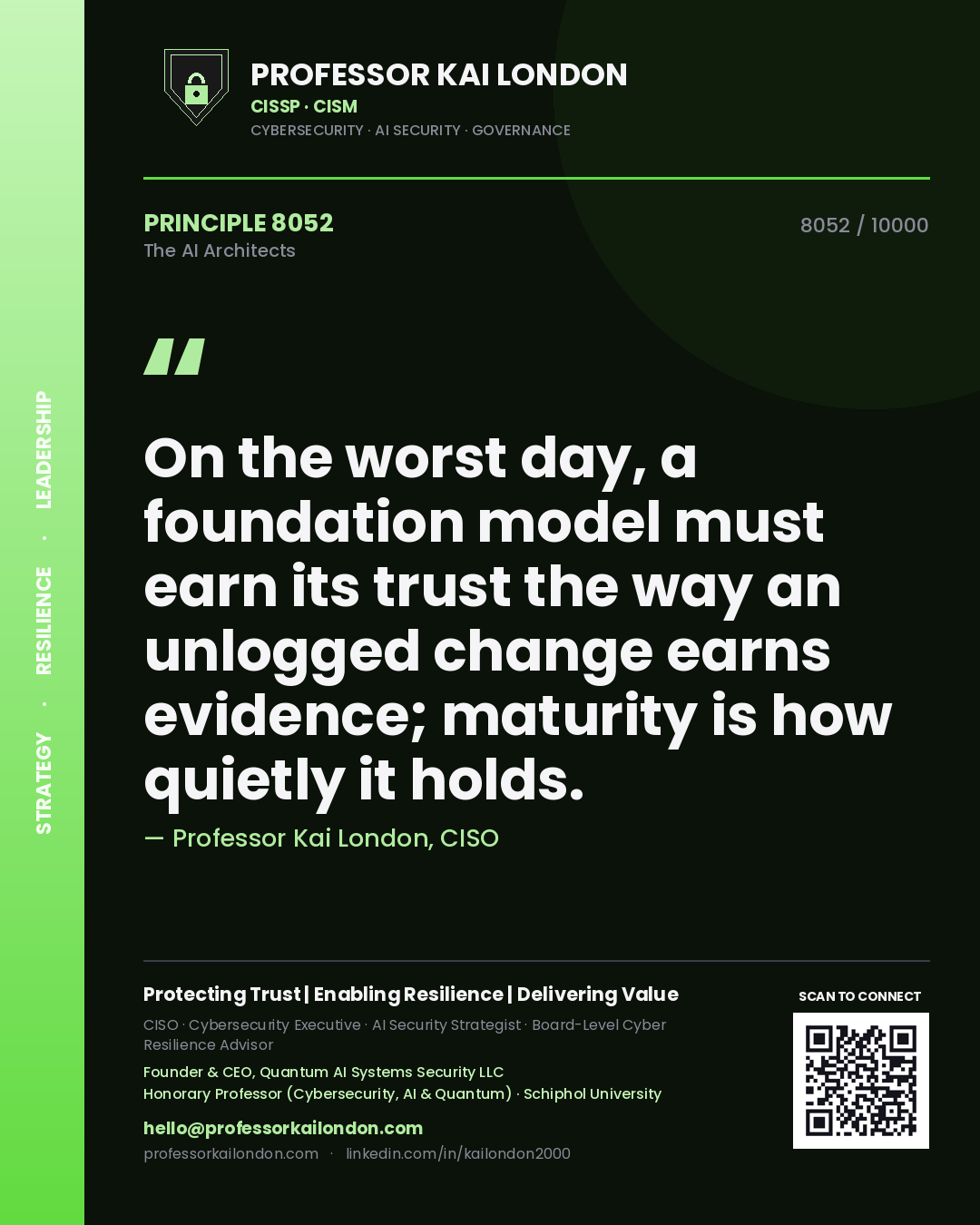 Quote card by Professor Kai London reading 'On the worst day, a foundation model must earn its trust the way an unlogged change earns evidence; maturity is how quietly it holds.'. From the book The AI Architects.