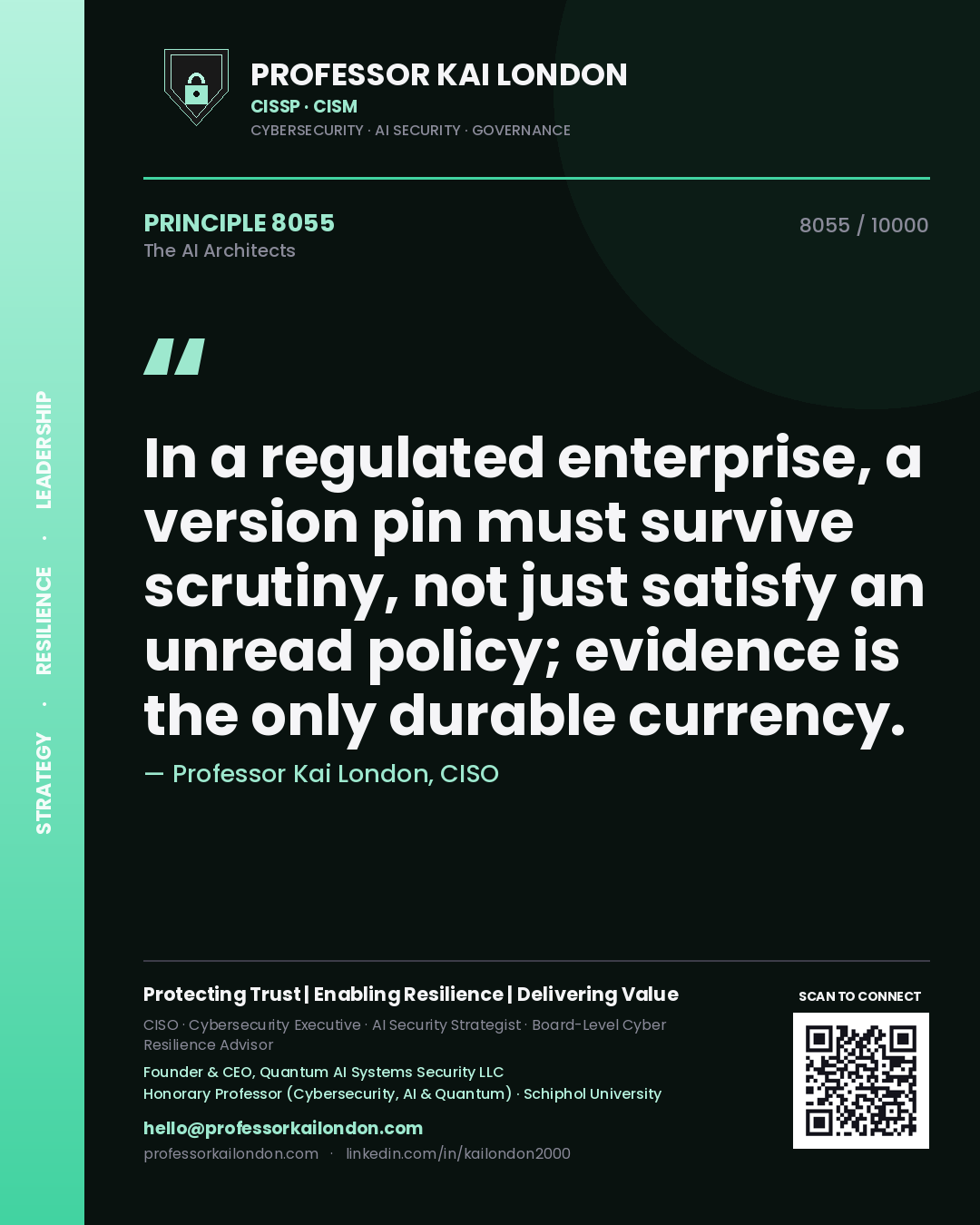 Quote card by Professor Kai London reading 'In a regulated enterprise, a version pin must survive scrutiny, not just satisfy an unread policy; evidence is the only durable currency.'. From the book The AI Architects.