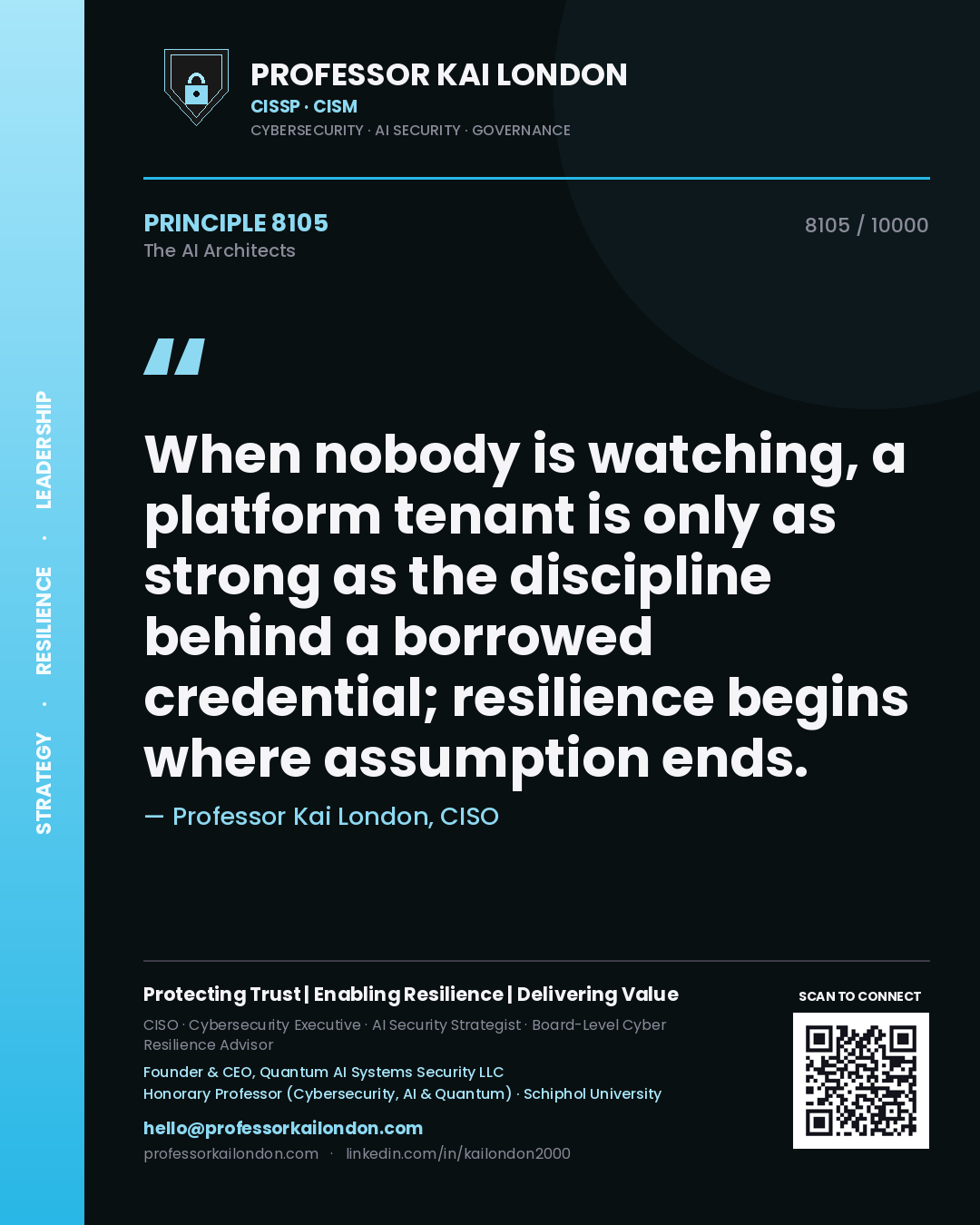 Quote card by Professor Kai London reading 'When nobody is watching, a platform tenant is only as strong as the discipline behind a borrowed credential; resilience begins where assumption ends.'. From the book The AI Architects.
