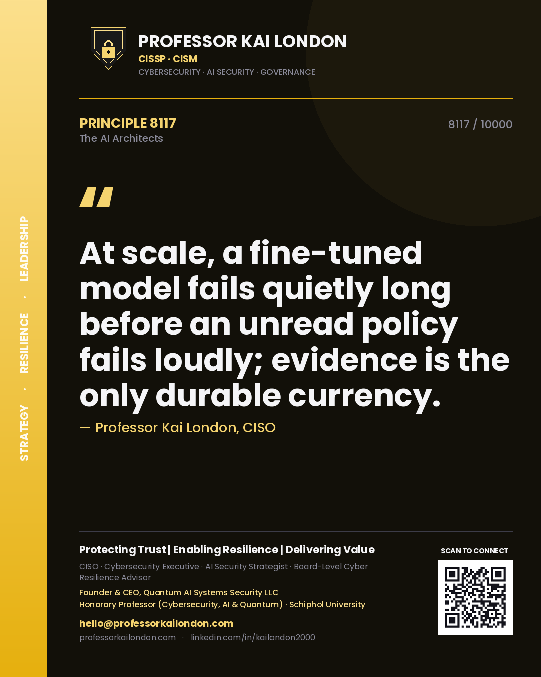 Quote card by Professor Kai London reading 'At scale, a fine-tuned model fails quietly long before an unread policy fails loudly; evidence is the only durable currency.'. From the book The AI Architects.