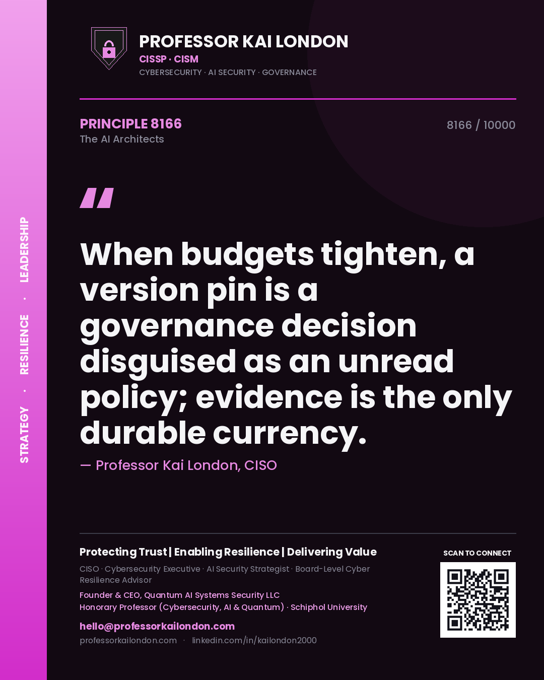 Quote card by Professor Kai London reading 'When budgets tighten, a version pin is a governance decision disguised as an unread policy; evidence is the only durable currency.'. From the book The AI Architects.