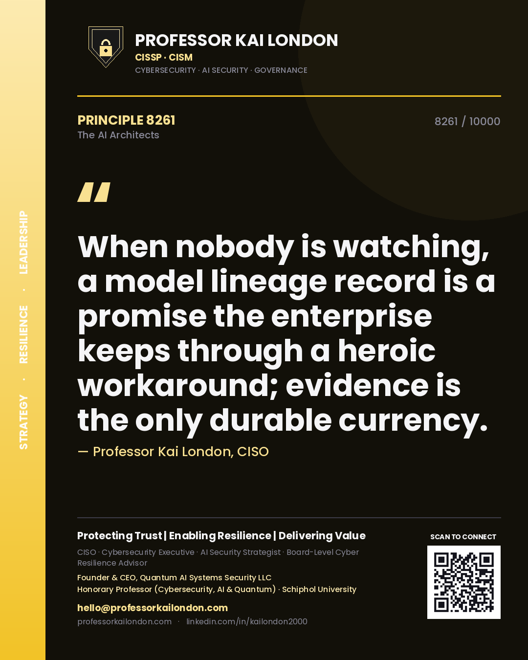 Quote card by Professor Kai London reading 'When nobody is watching, a model lineage record is a promise the enterprise keeps through a heroic workaround; evidence is the only durable currency.'. From the book The AI Architects.