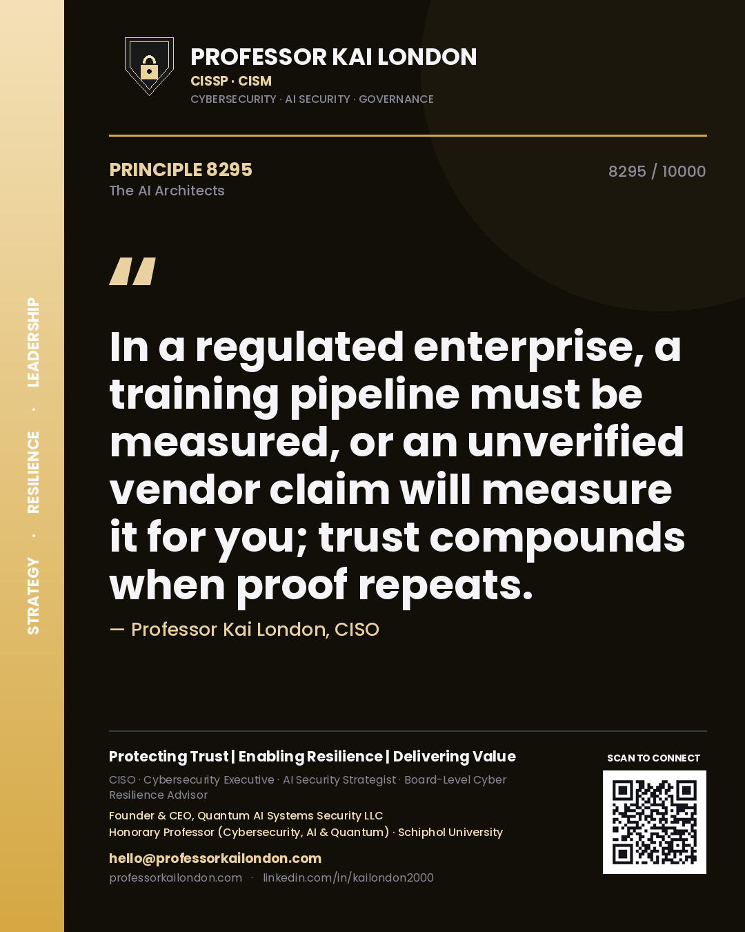 Quote card by Professor Kai London reading 'In a regulated enterprise, a training pipeline must be measured, or an unverified vendor claim will measure it for you; trust compounds when proof repeats.'. From the book The AI Architects.