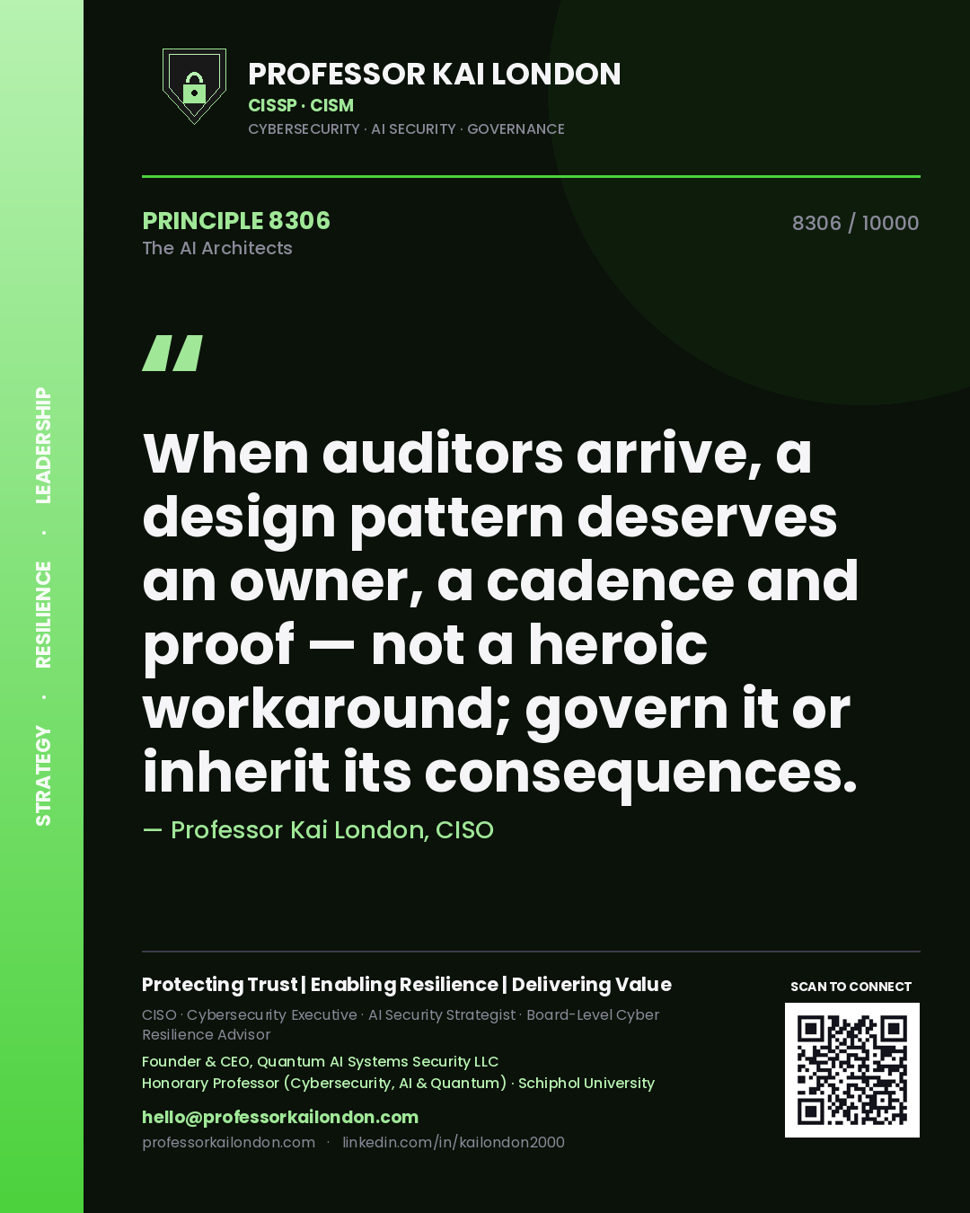 Quote card by Professor Kai London reading 'When auditors arrive, a design pattern deserves an owner, a cadence and proof — not a heroic workaround; govern it or inherit its consequences.'. From the book The AI Architects.