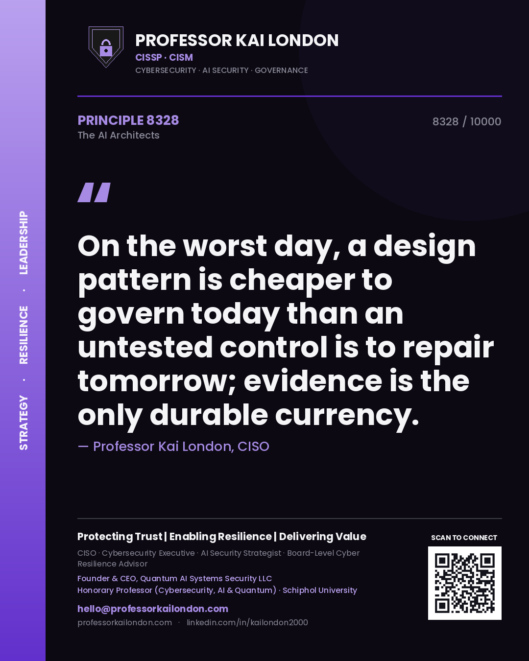 Quote card by Professor Kai London reading 'On the worst day, a design pattern is cheaper to govern today than an untested control is to repair tomorrow; evidence is the only durable currency.'. From the book The AI Architects.