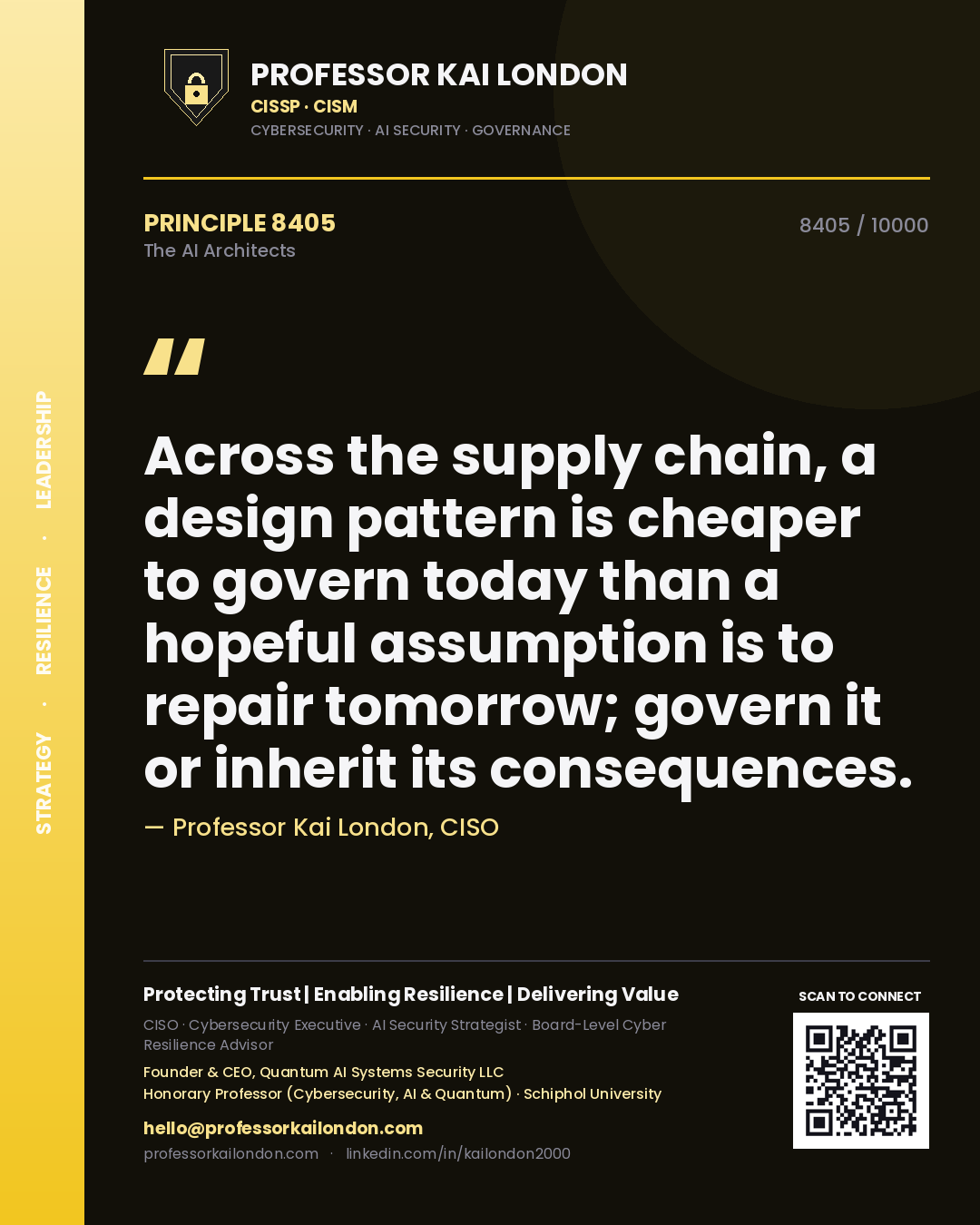 Quote card by Professor Kai London reading 'Across the supply chain, a design pattern is cheaper to govern today than a hopeful assumption is to repair tomorrow; govern it or inherit its consequences.'. From the book The AI Architects.