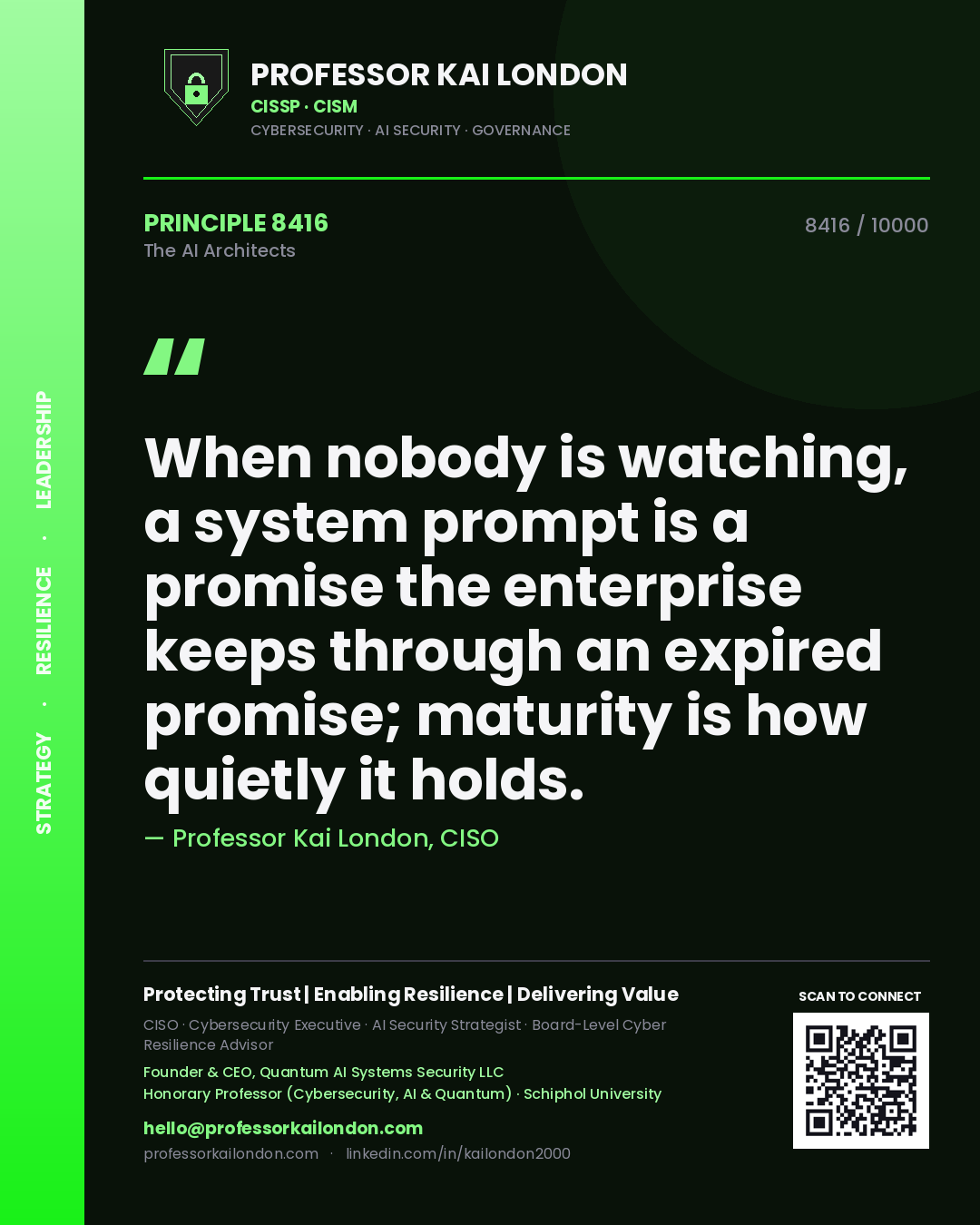 Quote card by Professor Kai London reading 'When nobody is watching, a system prompt is a promise the enterprise keeps through an expired promise; maturity is how quietly it holds.'. From the book The AI Architects.