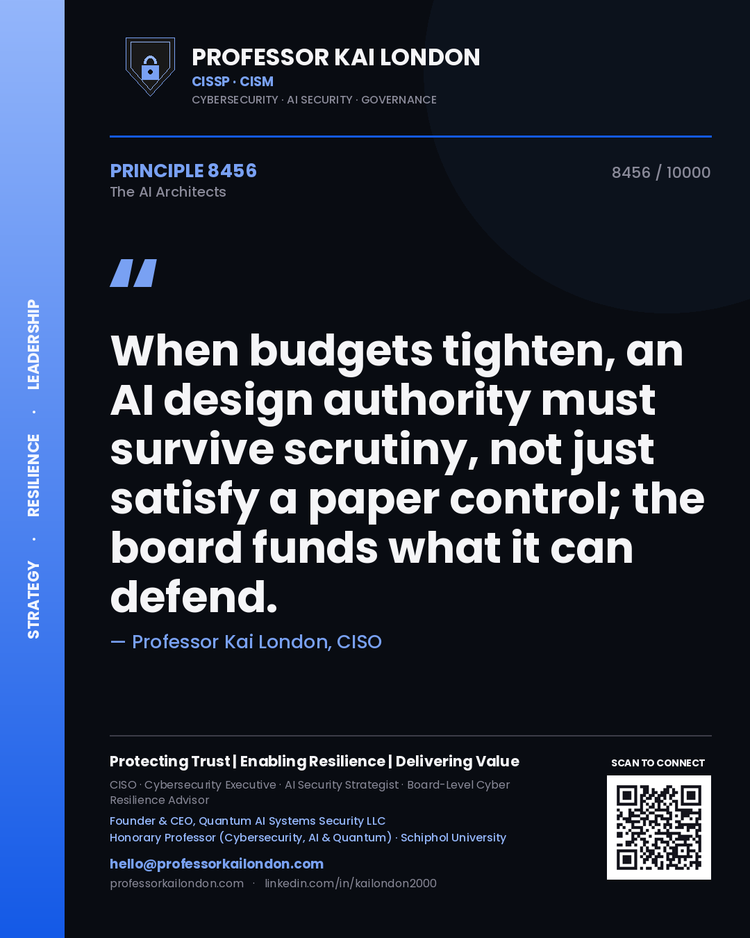 Quote card by Professor Kai London reading 'When budgets tighten, an AI design authority must survive scrutiny, not just satisfy a paper control; the board funds what it can defend.'. From the book The AI Architects.