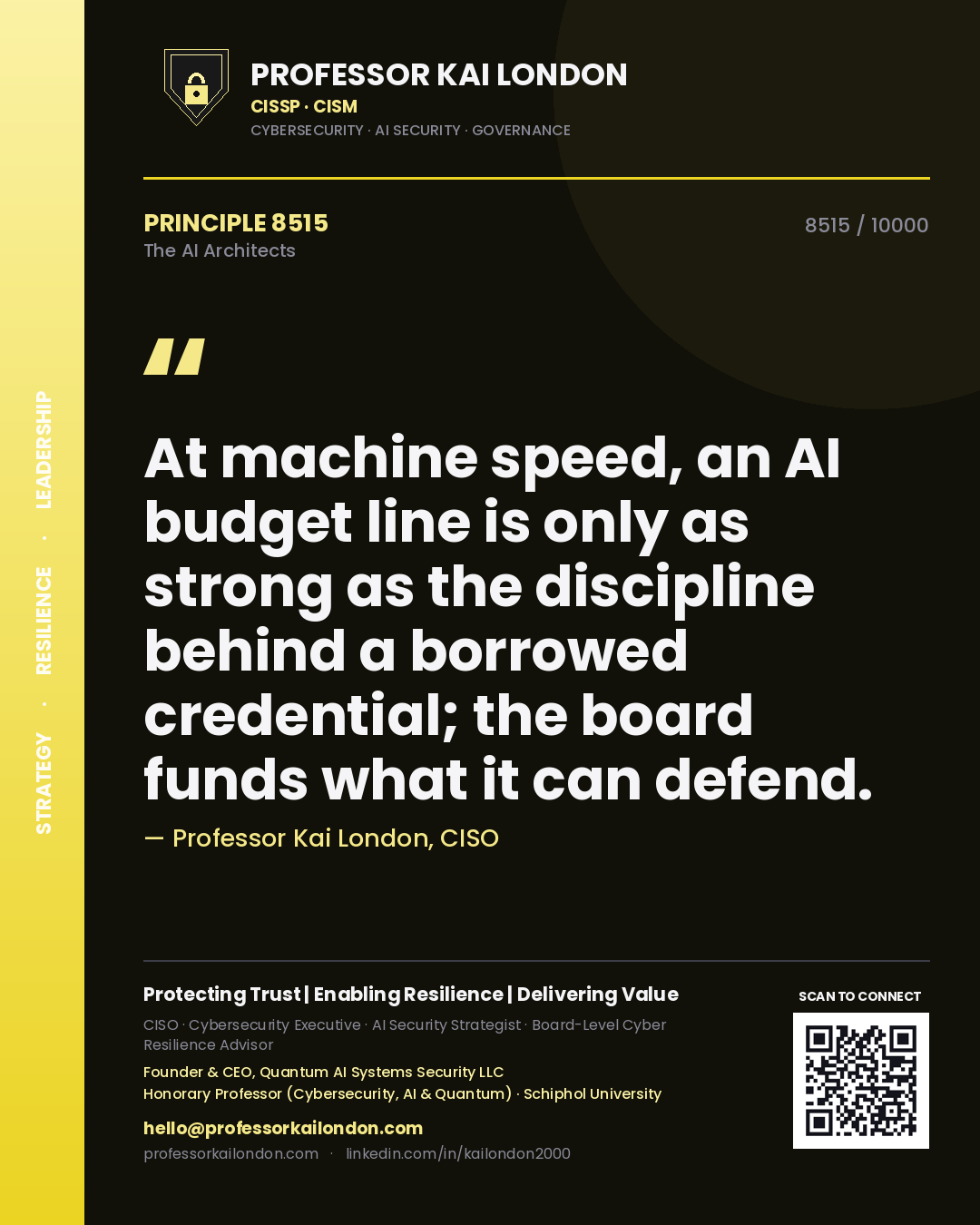 Professor Kai London principle 8515: At machine speed, an AI budget line is only as strong as the discipline behind a borrowed credential; the board funds what it can defend.