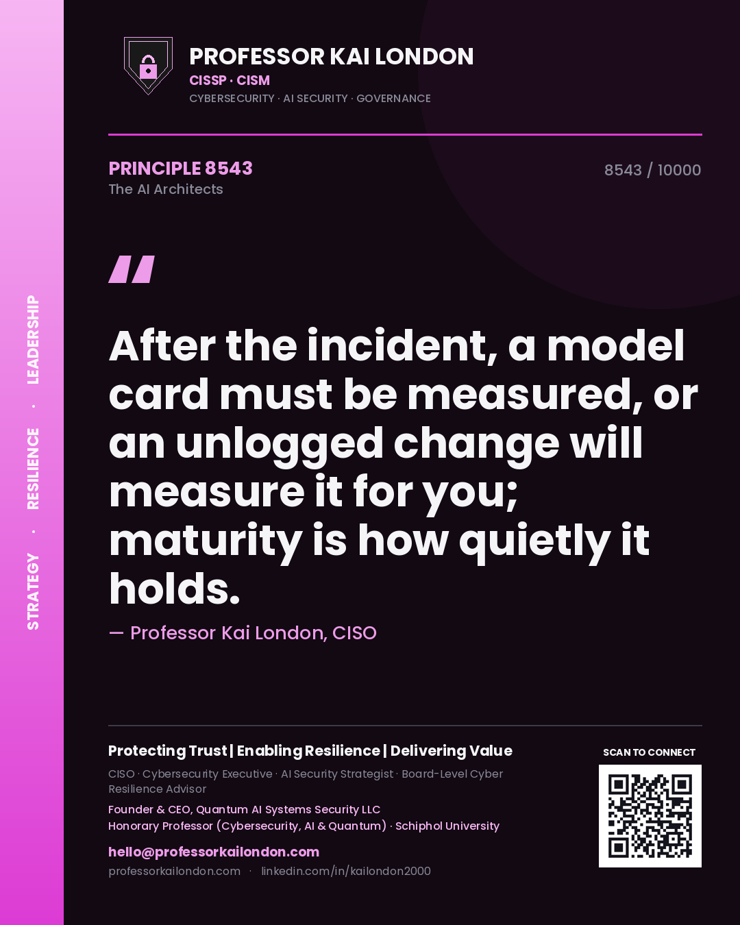 Quote card by Professor Kai London reading 'After the incident, a model card must be measured, or an unlogged change will measure it for you; maturity is how quietly it holds.'. From the book The AI Architects.