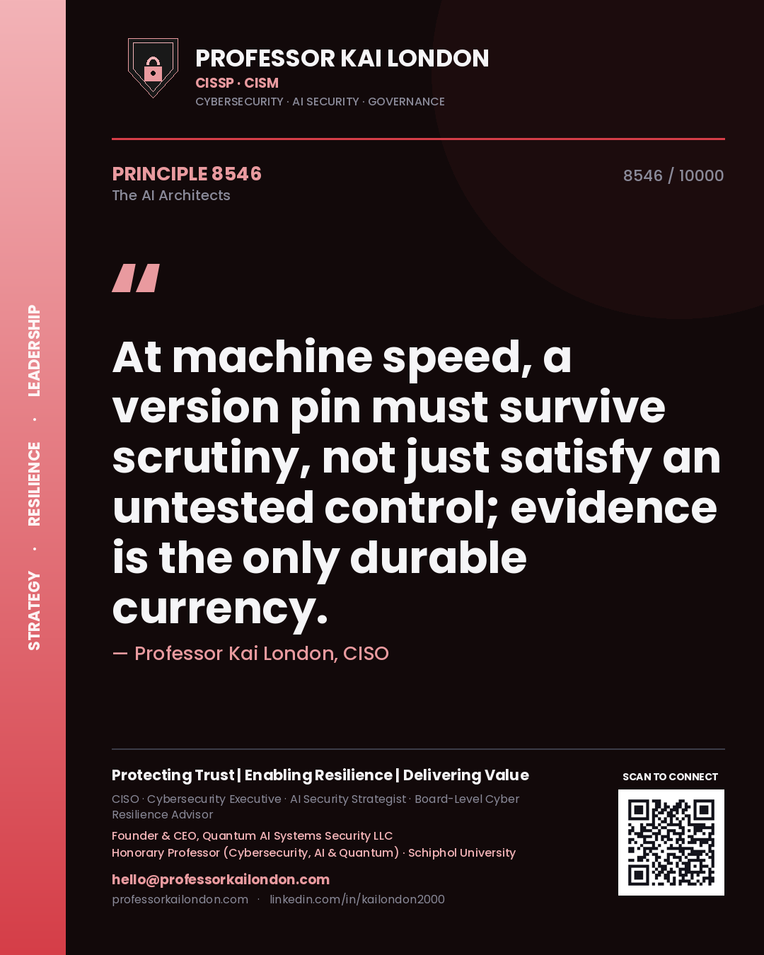 Quote card by Professor Kai London reading 'At machine speed, a version pin must survive scrutiny, not just satisfy an untested control; evidence is the only durable currency.'. From the book The AI Architects.