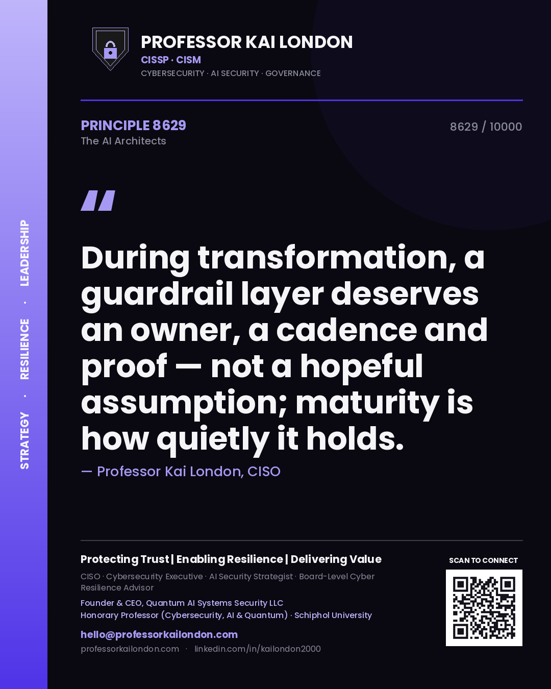 Professor Kai London principle 8629: During transformation, a guardrail layer deserves an owner, a cadence and proof — not a hopeful assumption; maturity is how quietly it holds.