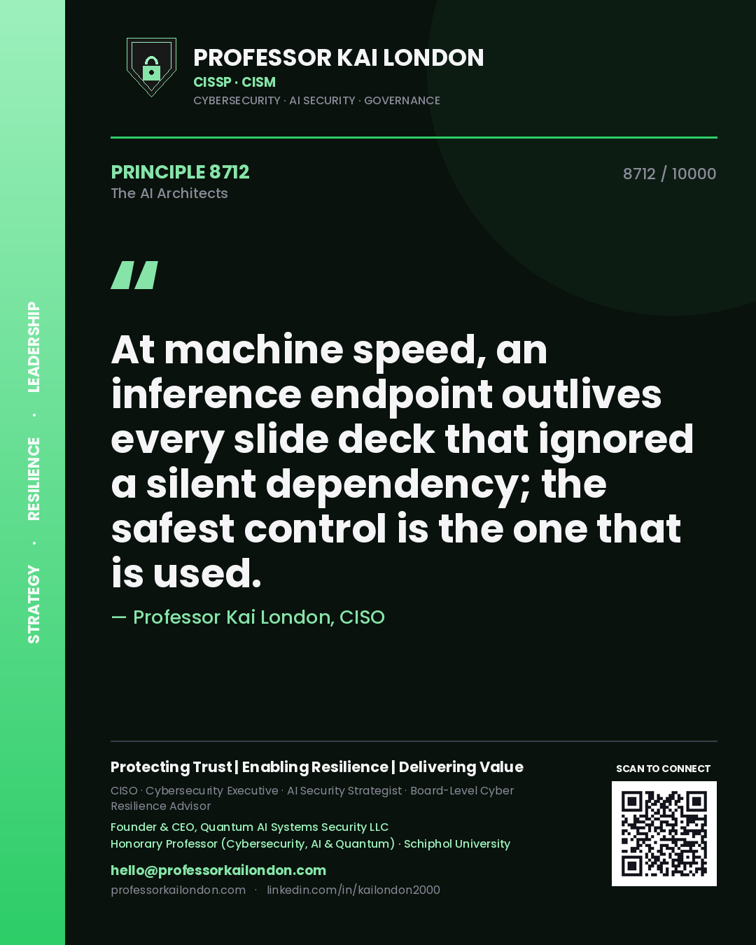 Quote card by Professor Kai London reading 'At machine speed, an inference endpoint outlives every slide deck that ignored a silent dependency; the safest control is the one that is used.'. From the book The AI Architects.