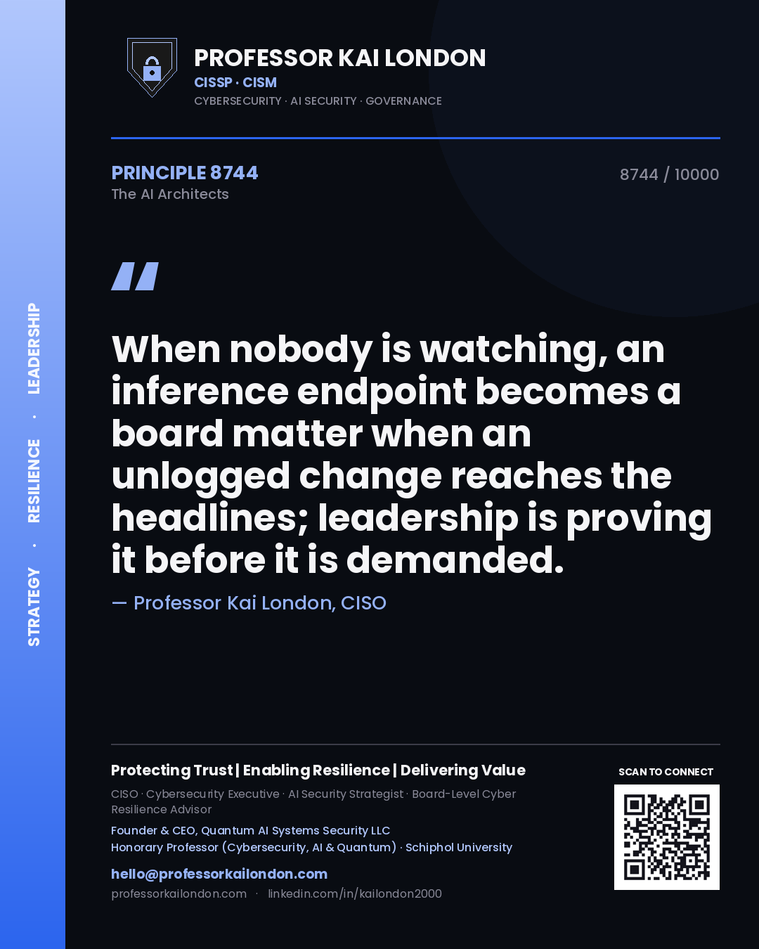 Quote card by Professor Kai London reading 'When nobody is watching, an inference endpoint becomes a board matter when an unlogged change reaches the headlines; leadership is proving it before it is demanded.'. From the book The AI Architects.