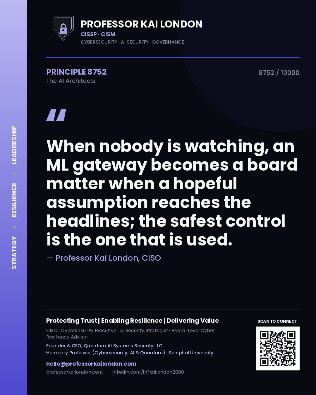 Quote card by Professor Kai London reading 'When nobody is watching, an ML gateway becomes a board matter when a hopeful assumption reaches the headlines; the safest control is the one that is used.'. From the book The AI Architects.