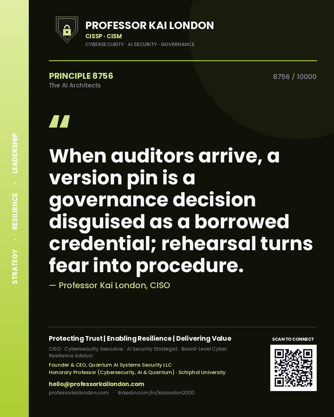 Quote card by Professor Kai London reading 'When auditors arrive, a version pin is a governance decision disguised as a borrowed credential; rehearsal turns fear into procedure.'. From the book The AI Architects.