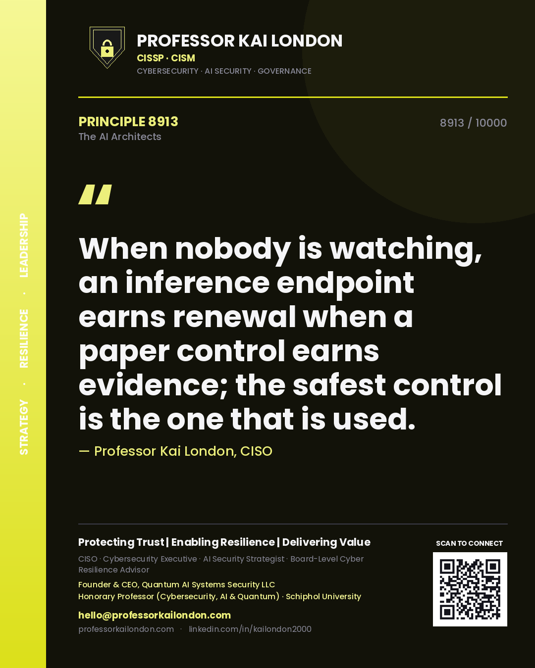 Quote card by Professor Kai London reading 'When nobody is watching, an inference endpoint earns renewal when a paper control earns evidence; the safest control is the one that is used.'. From the book The AI Architects.