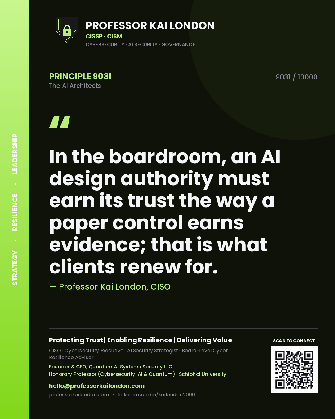 Professor Kai London principle 9031: In the boardroom, an AI design authority must earn its trust the way a paper control earns evidence; that is what clients renew for.