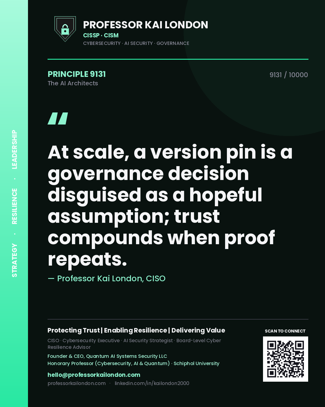 Quote card by Professor Kai London reading 'At scale, a version pin is a governance decision disguised as a hopeful assumption; trust compounds when proof repeats.'. From the book The AI Architects.