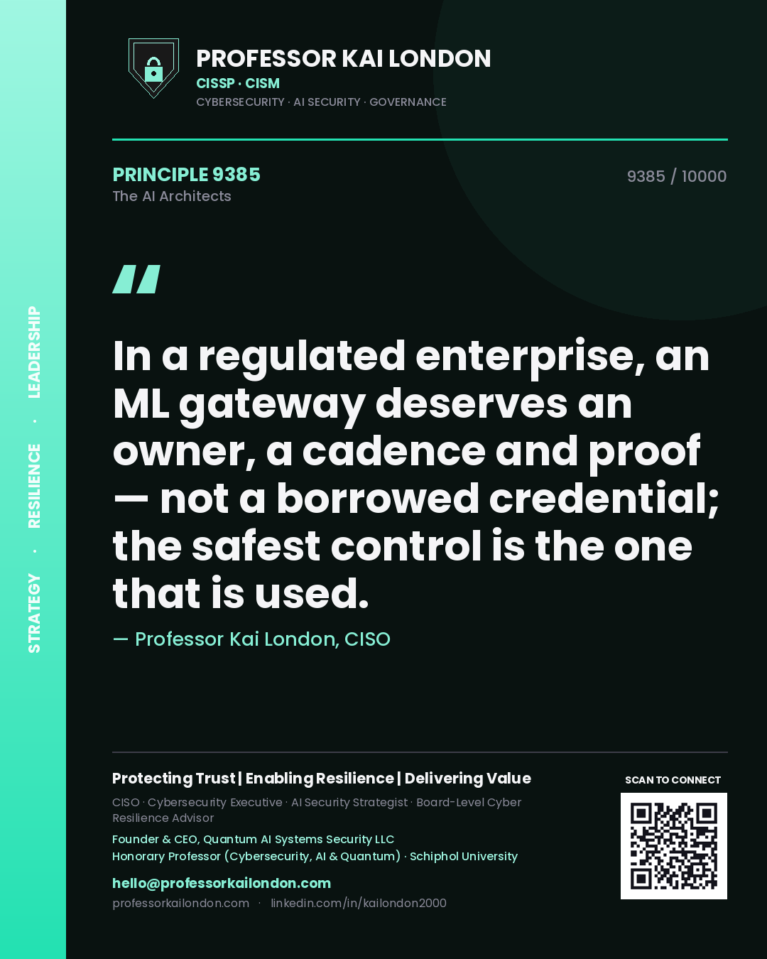 Quote card by Professor Kai London reading 'In a regulated enterprise, an ML gateway deserves an owner, a cadence and proof — not a borrowed credential; the safest control is the one that is used.'. From the book The AI Architects.