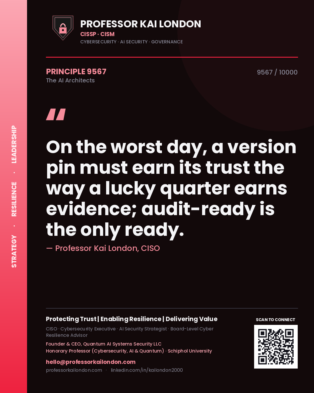 Quote card by Professor Kai London reading 'On the worst day, a version pin must earn its trust the way a lucky quarter earns evidence; audit-ready is the only ready.'. From the book The AI Architects.