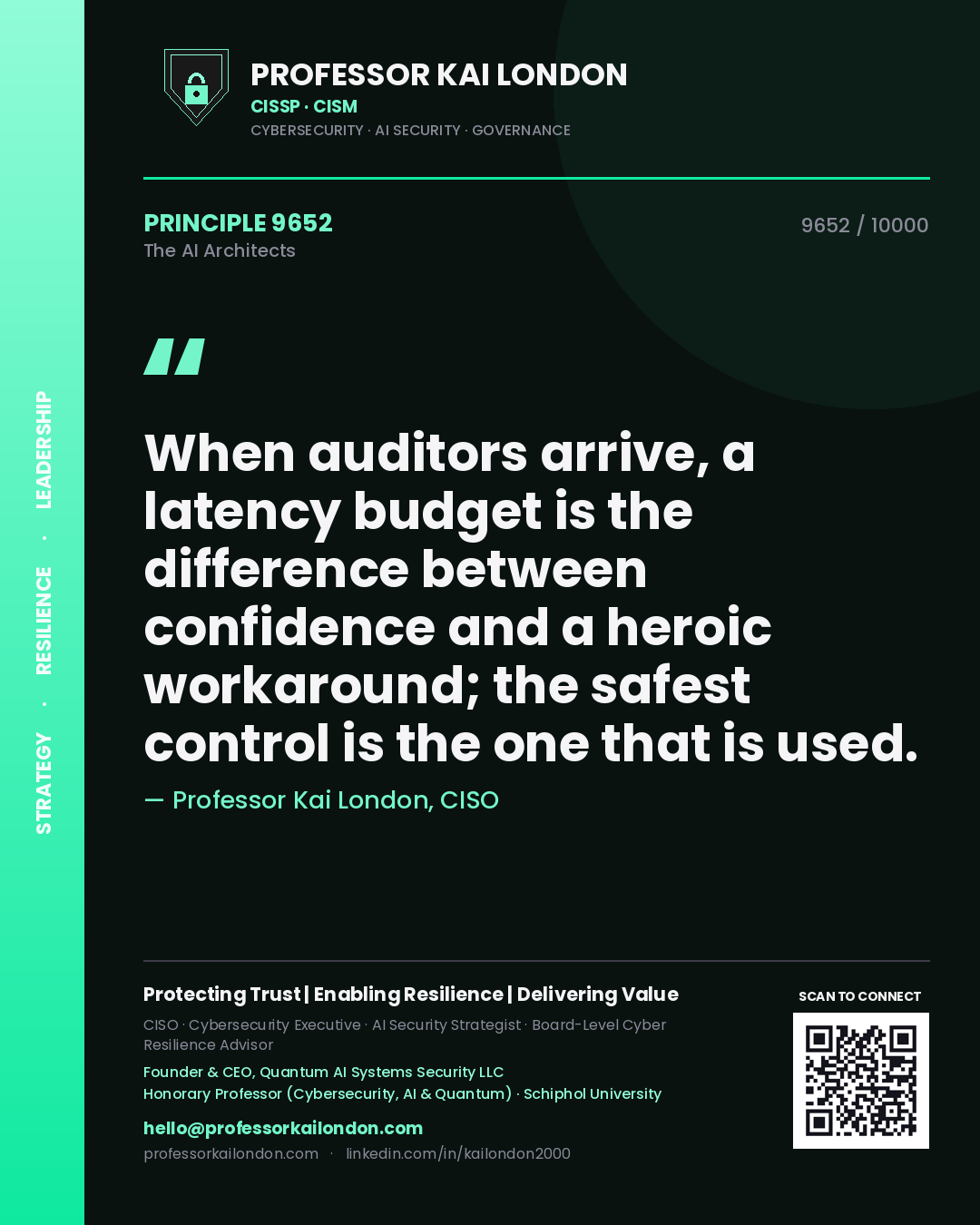Professor Kai London principle 9652: When auditors arrive, a latency budget is the difference between confidence and a heroic workaround; the safest control is the one that is used.