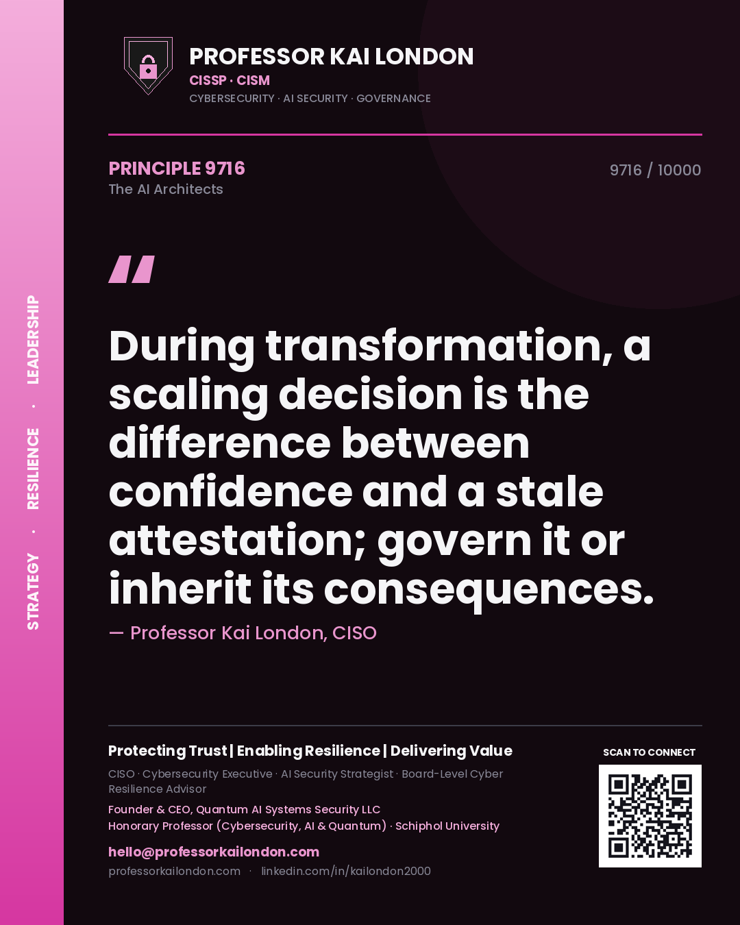 Professor Kai London principle 9716: During transformation, a scaling decision is the difference between confidence and a stale attestation; govern it or inherit its consequences.
