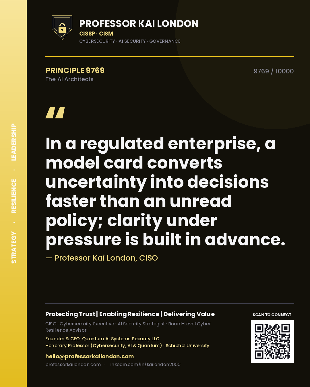 Quote card by Professor Kai London reading 'In a regulated enterprise, a model card converts uncertainty into decisions faster than an unread policy; clarity under pressure is built in advance.'. From the book The AI Architects.