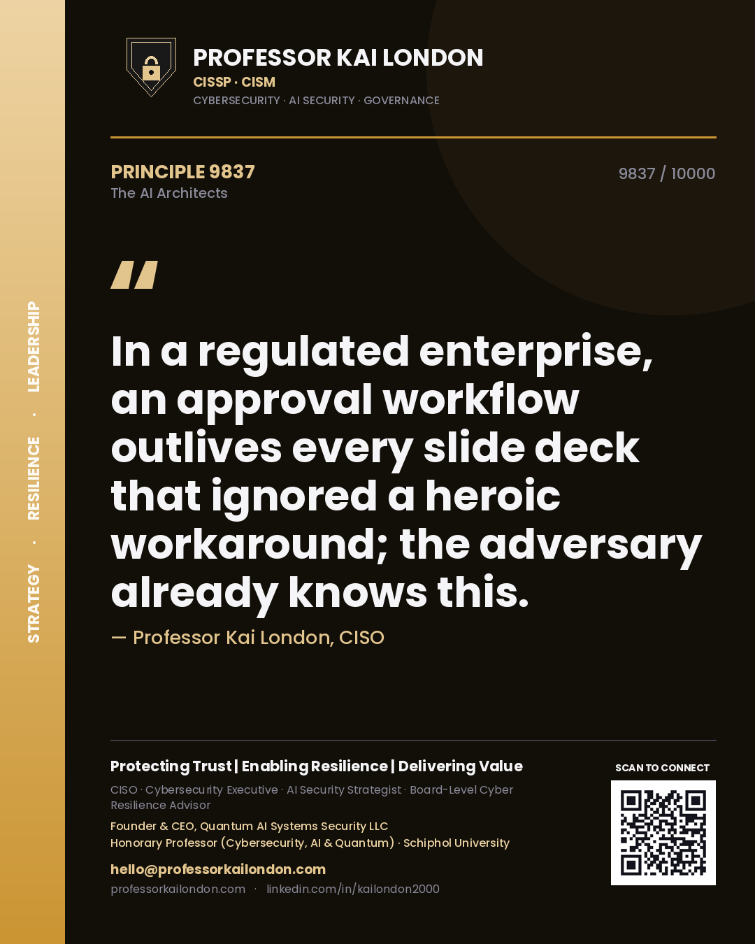 Quote card by Professor Kai London reading 'In a regulated enterprise, an approval workflow outlives every slide deck that ignored a heroic workaround; the adversary already knows this.'. From the book The AI Architects.