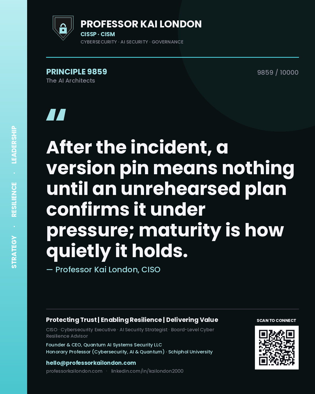 Quote card by Professor Kai London reading 'After the incident, a version pin means nothing until an unrehearsed plan confirms it under pressure; maturity is how quietly it holds.'. From the book The AI Architects.