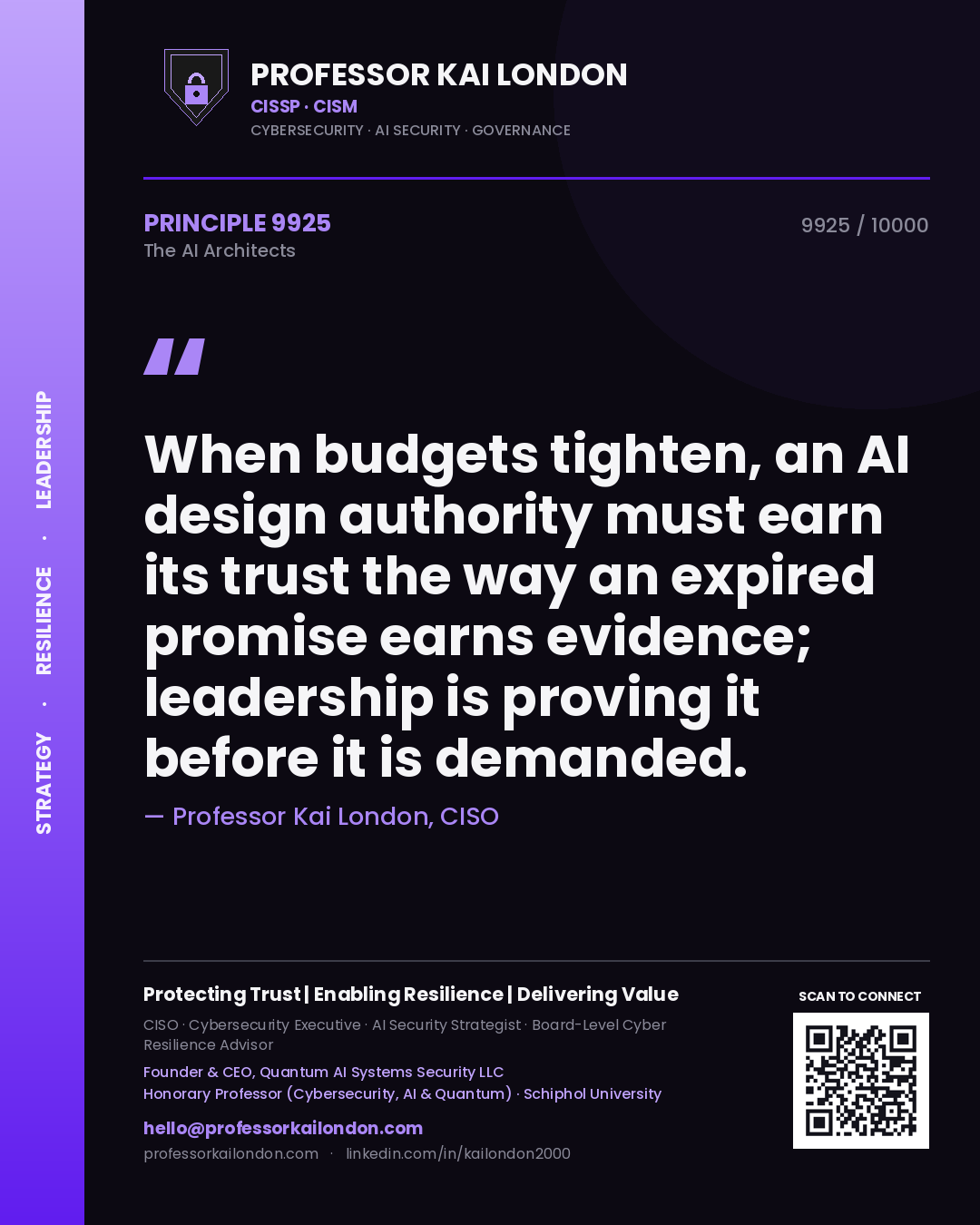 Quote card by Professor Kai London reading 'When budgets tighten, an AI design authority must earn its trust the way an expired promise earns evidence; leadership is proving it before it is demanded.'. From the book The AI Architects.