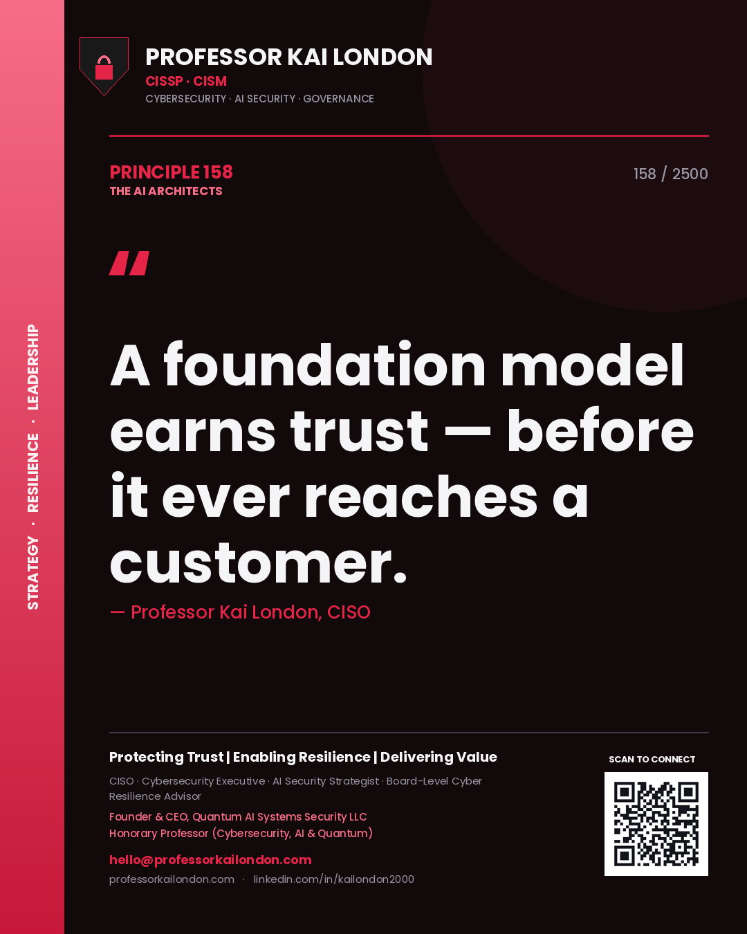 Professor Kai London principle 158: A foundation model earns trust — before it ever reaches a customer.