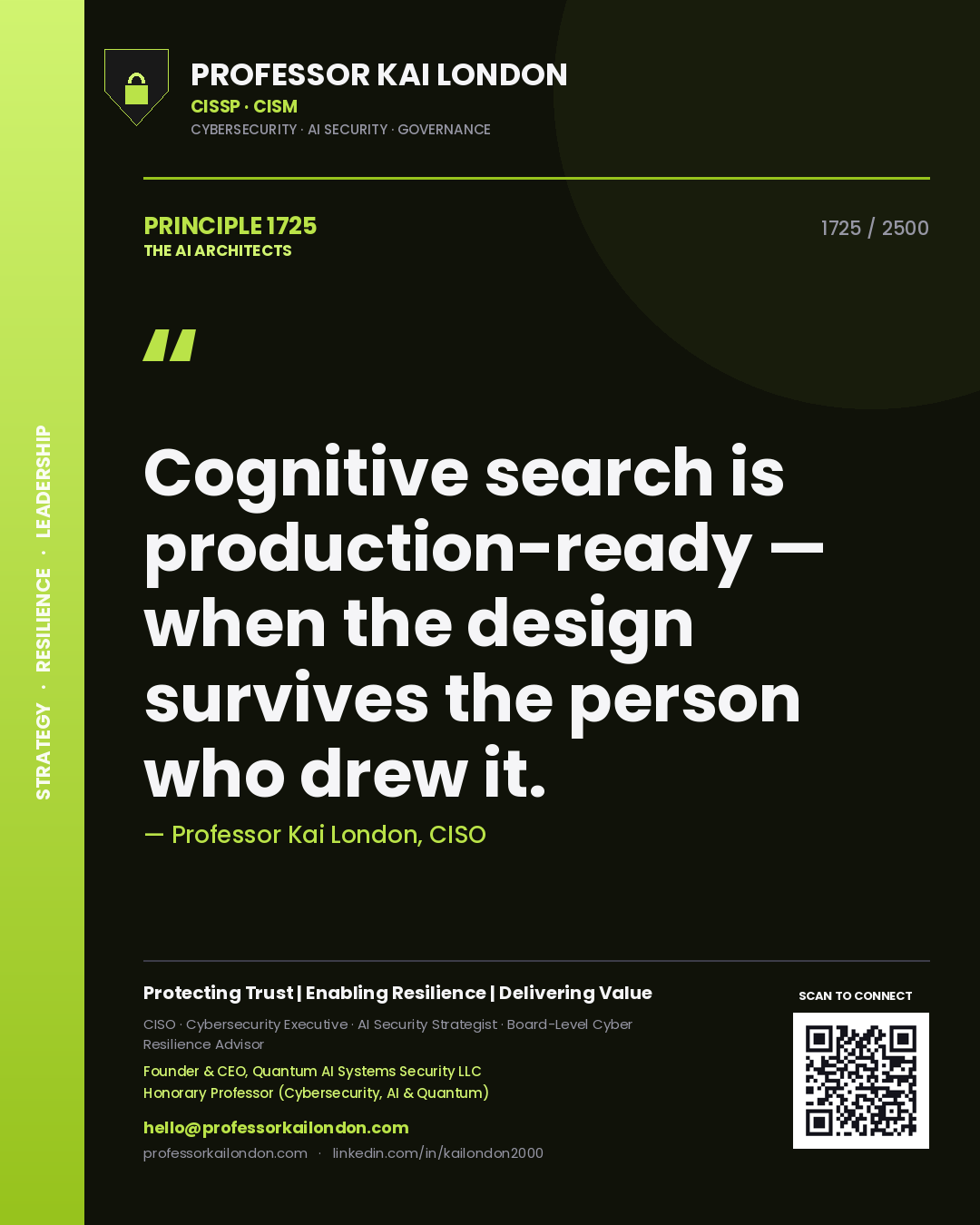 Professor Kai London principle 1725: Cognitive search is production-ready — when the design survives the person who drew it.