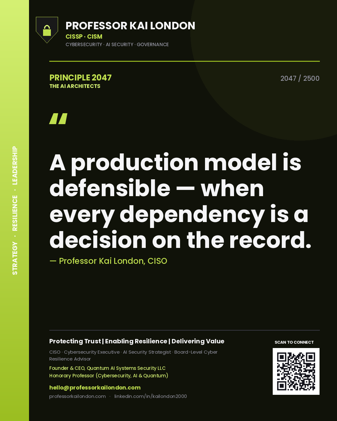Professor Kai London principle 2047: A production model is defensible — when every dependency is a decision on the record.