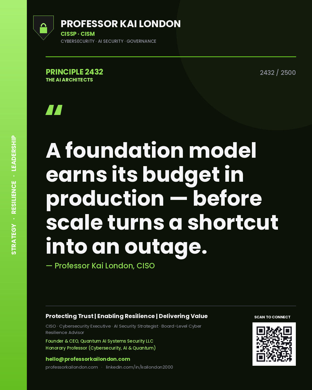 Professor Kai London principle 2432: A foundation model earns its budget in production — before scale turns a shortcut into an outage.