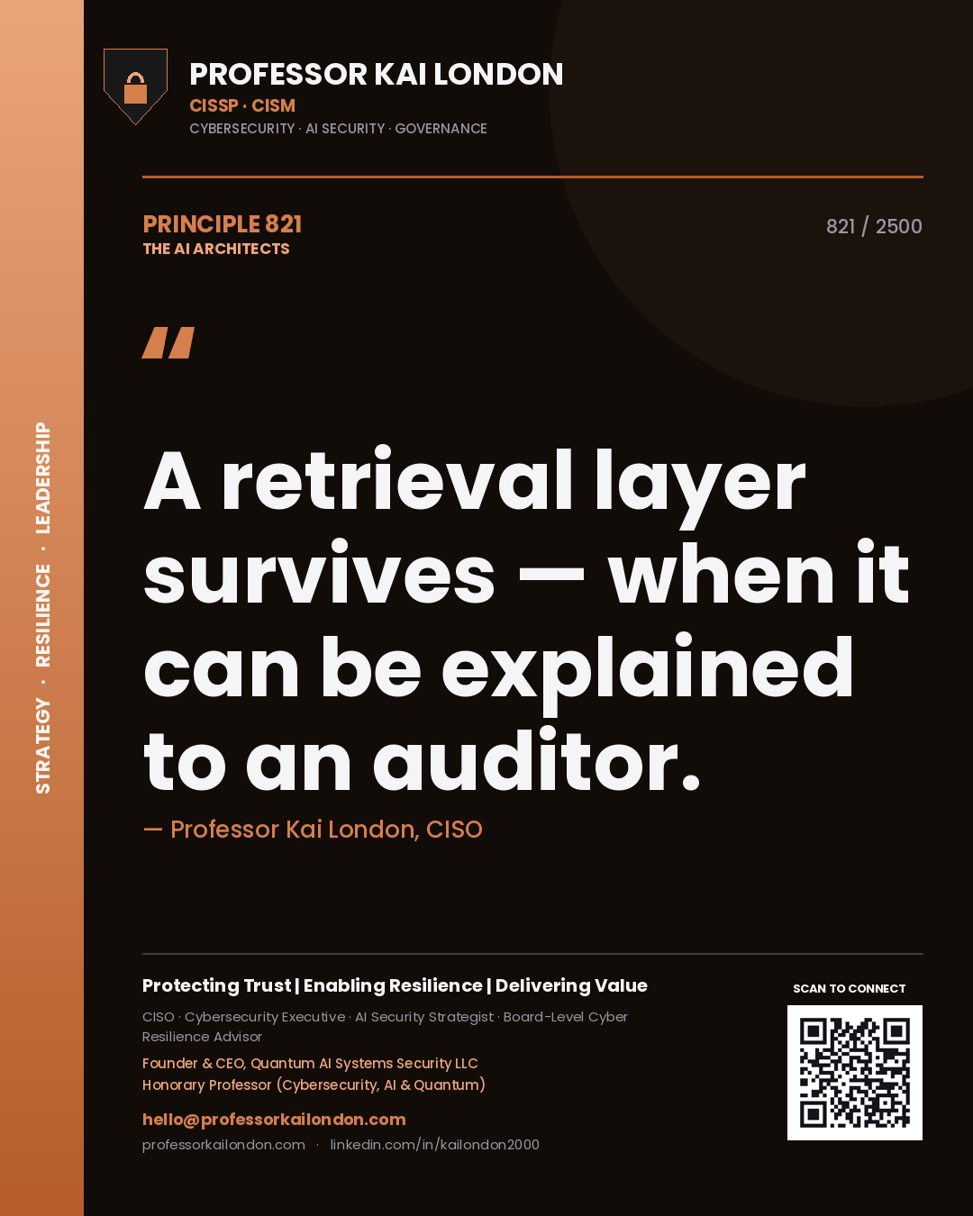 Professor Kai London principle 821: A retrieval layer survives — when it can be explained to an auditor.
