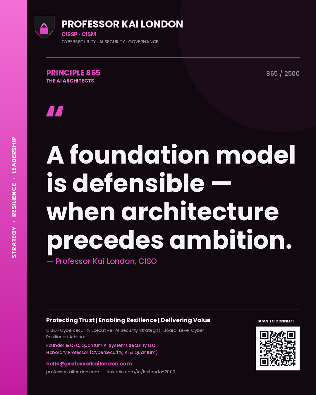 Professor Kai London principle 865: A foundation model is defensible — when architecture precedes ambition.