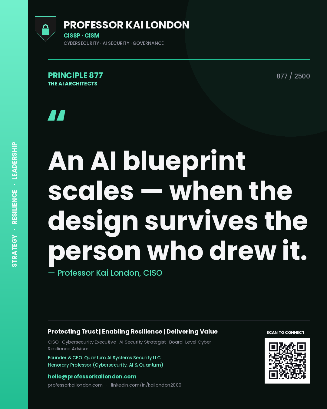 Professor Kai London principle 877: An AI blueprint scales — when the design survives the person who drew it.