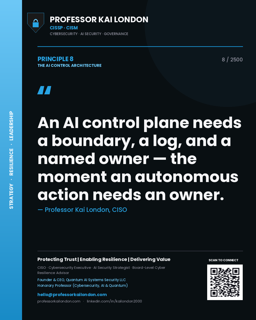 Professor Kai London principle 8: An AI control plane needs a boundary, a log, and a named owner — the moment an autonomous action needs an owner.
