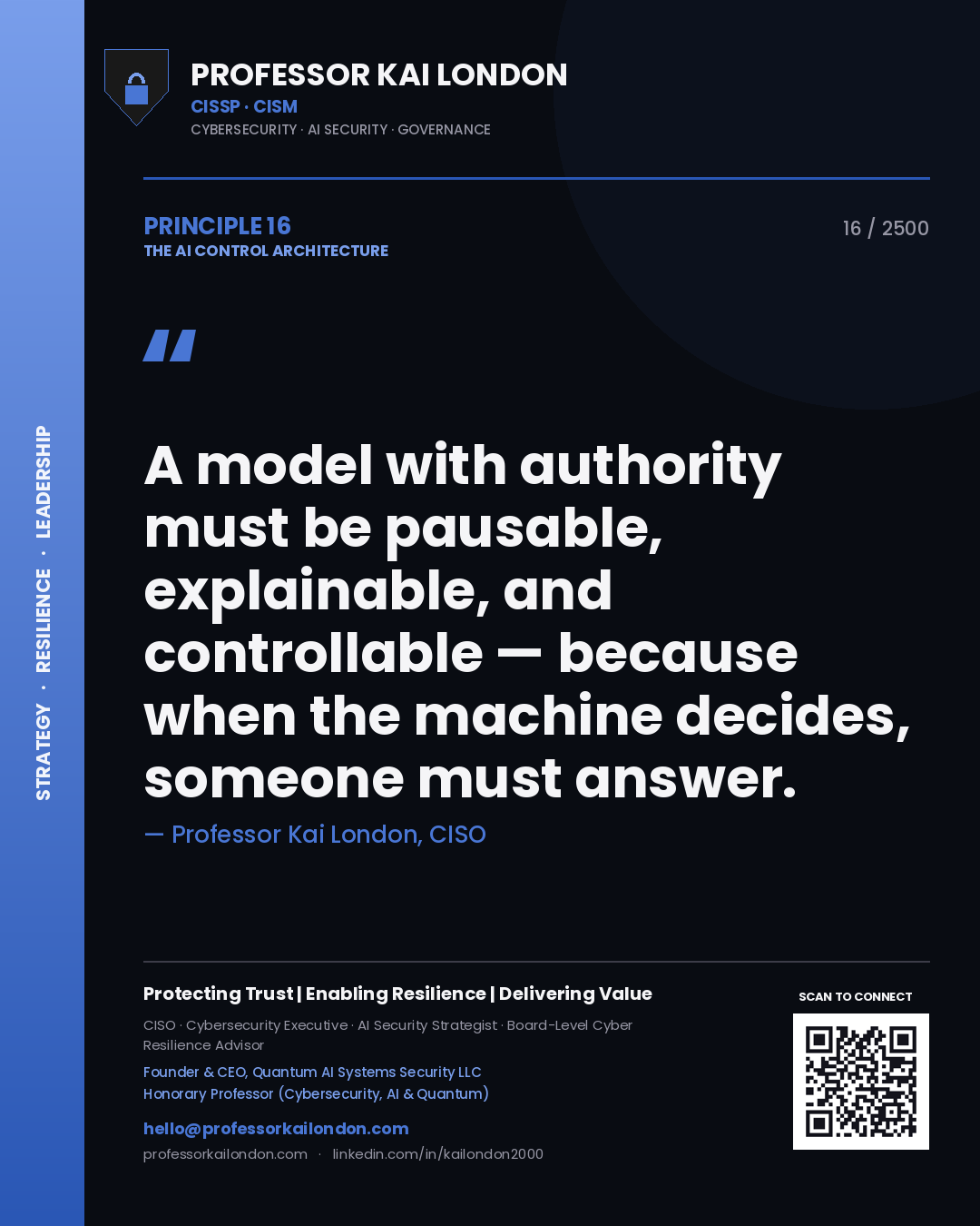 Quote card by Professor Kai London reading 'A model with authority must be pausable, explainable, and controllable — because when the machine decides, someone must answer.'. From the book The AI Control Architecture.