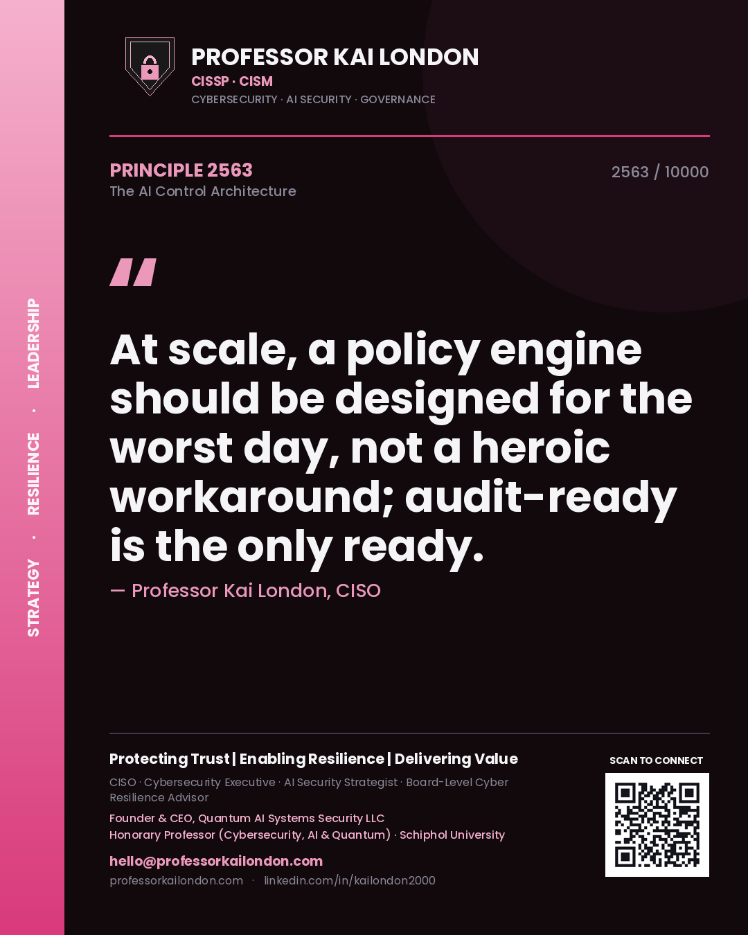 Professor Kai London principle 2563: At scale, a policy engine should be designed for the worst day, not a heroic workaround; audit-ready is the only ready.