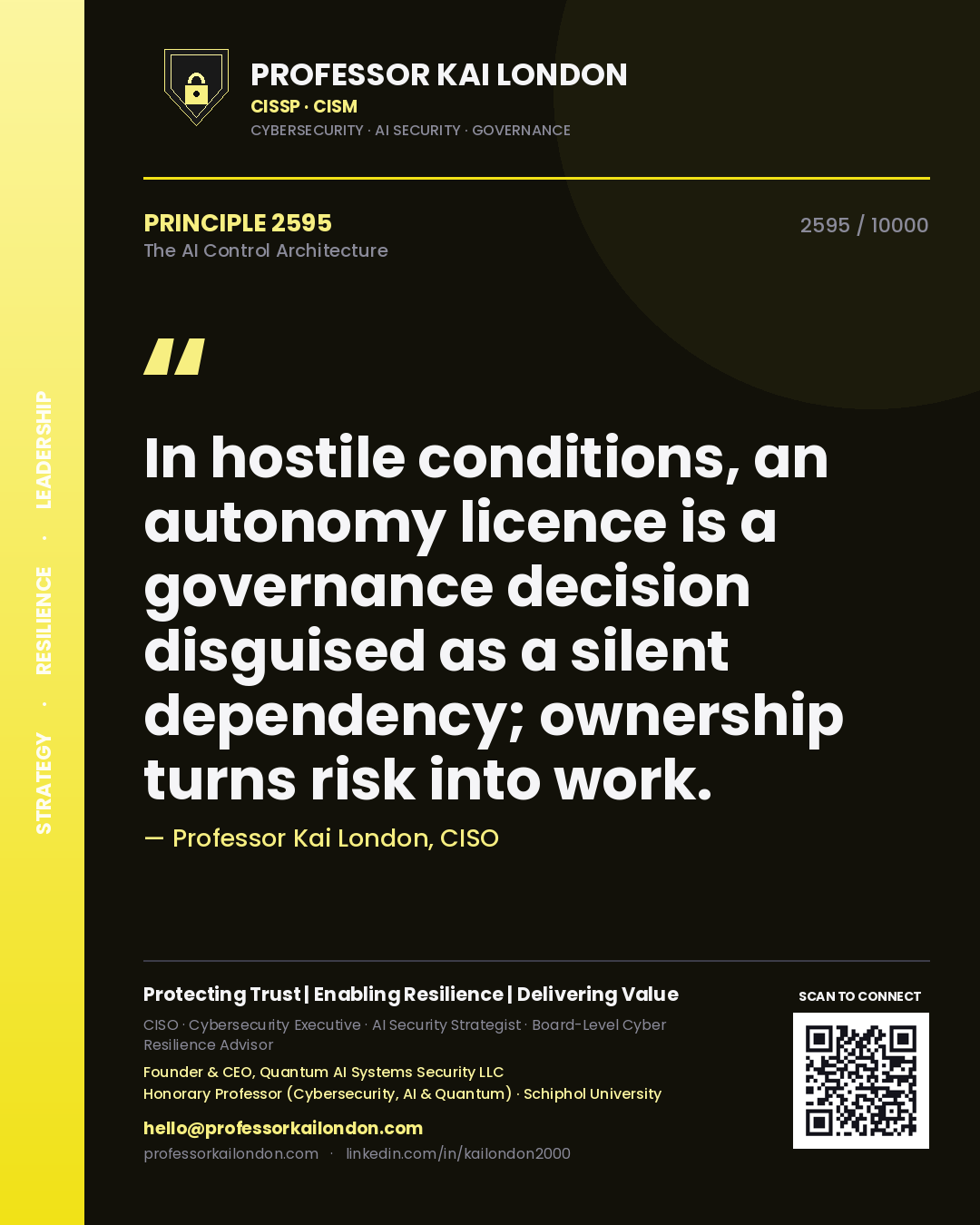 Professor Kai London principle 2595: In hostile conditions, an autonomy licence is a governance decision disguised as a silent dependency; ownership turns risk into work.